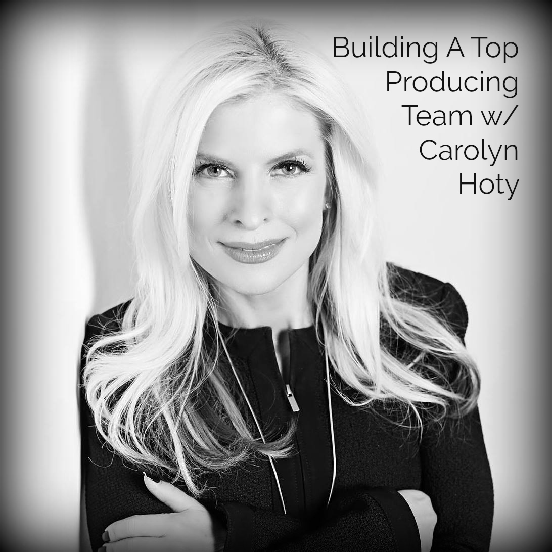 PDX Real Estate 109 Building A Top Producing Team w/ Carolyn Hoty